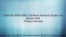 TurboXS (RX8-CBE) Cat-Back Exhaust System for Mazda RX8 Review