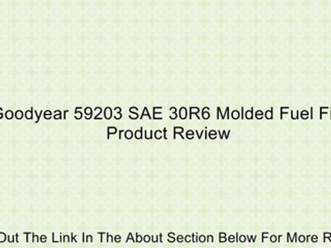 Goodyear 59203 SAE 30R6 Molded Fuel Fill Review