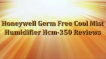 Honeywell Germ Free Cool Mist Humidifier Hcm-350 Reviews