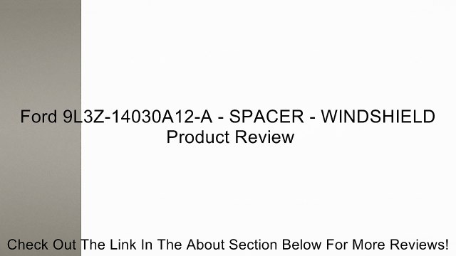 Ford 9L3Z-14030A12-A - SPACER - WINDSHIELD Review