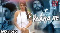 Yaara Re Video Song | Roy | Ranbir Kapoor | Arjun Rampal | Jacqueline Fernandez