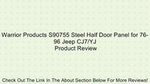 Warrior Products S90755 Steel Half Door Panel for 76-96 Jeep CJ7/YJ Review