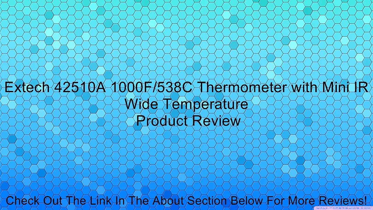 Extech 42510A 1000F/538C Thermometer with Mini IR Wide Temperature Review