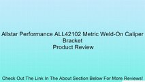 Allstar Performance ALL42102 Metric Weld-On Caliper Bracket Review