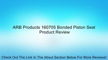 ARB Products 160705 Bonded Piston Seal Review