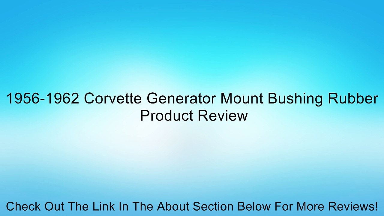 1956-1962 Corvette Generator Mount Bushing Rubber Review