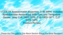 17206.04 Speedometer Assembly, 0-90 MPH, Includes Speedometer Assembled With Fuel and Tempature Gaues, Jeep CJ5 1955-1979, CJ6 1955-1971, CJ7 1976-1979 Review