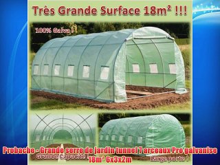 Probache - Grande serre de jardin tunnel 7 arceaux Pro galvanise 18m? 6x3x2m