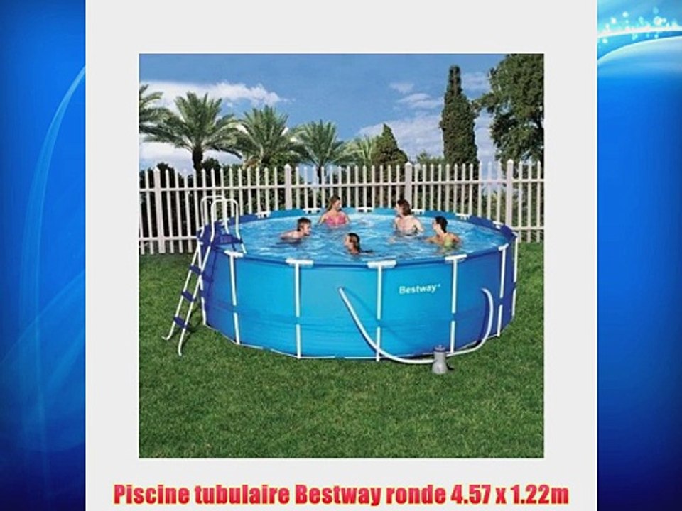 Piscine tubulaire Bestway ronde 4.57 x 1.22m