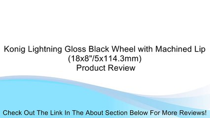 Konig Lightning Gloss Black Wheel with Machined Lip (18x8"/5x114.3mm) Review