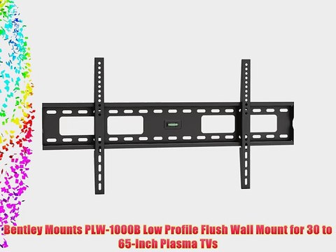 Bentley Mounts PLW-1000B Low Profile Flush Wall Mount for 30 to 65-Inch Plasma TVs