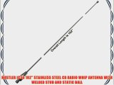 HUSTLER IC56 102 STAINLESS STEEL CB RADIO WHIP ANTENNA WITH WELDED STUD AND STATIC BALL