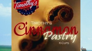 Cinnamon Pastry KCups Timothys Coffee 24 K Cups