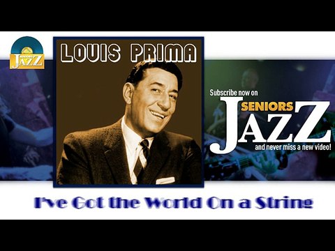 Louis Prima - I've Got the World On a String (HD) Officiel Seniors Jazz