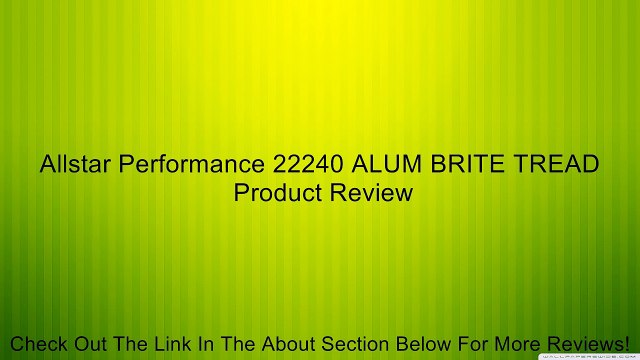 Allstar Performance 22240 ALUM BRITE TREAD Review