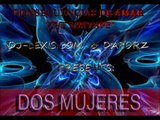 DOS MUJERES - DJLEXIS.COM Y NANDO DAFORZ Reggaeton