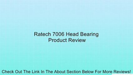 Ratech 7006 Head Bearing Review