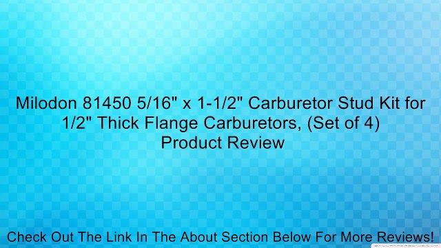 Milodon 81450 5/16 x 1-1/2 Carburetor Stud Kit for 1/2 Thick Flange Carburetors, (Set of 4) Review