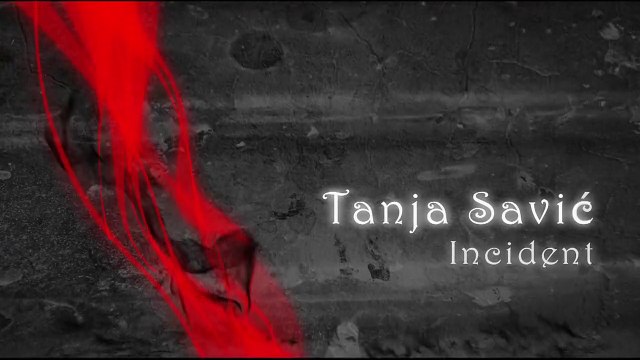 Tanja Savic - Incident [HD]