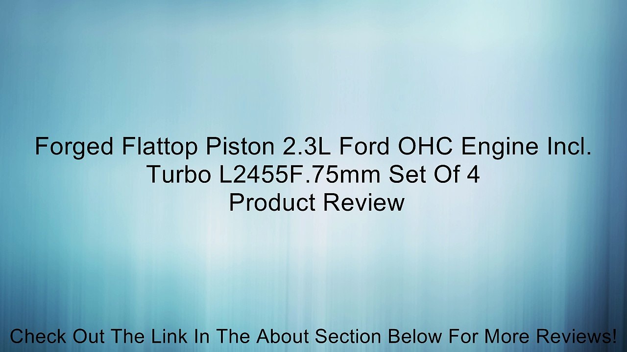 Forged Flattop Piston 2.3L Ford OHC Engine Incl. Turbo L2455F.75mm Set Of 4 Review