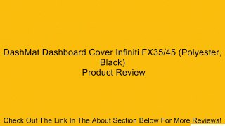 DashMat Dashboard Cover Infiniti FX35/45 (Polyester, Black) Review