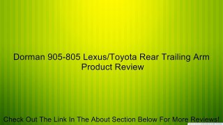 Dorman 905-805 Lexus/Toyota Rear Trailing Arm Review