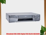 Mitsubishi VHS SVHS Digital VCR HQ HS-HD2000U