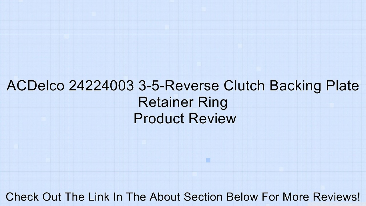 ACDelco 24224003 3-5-Reverse Clutch Backing Plate Retainer Ring Review