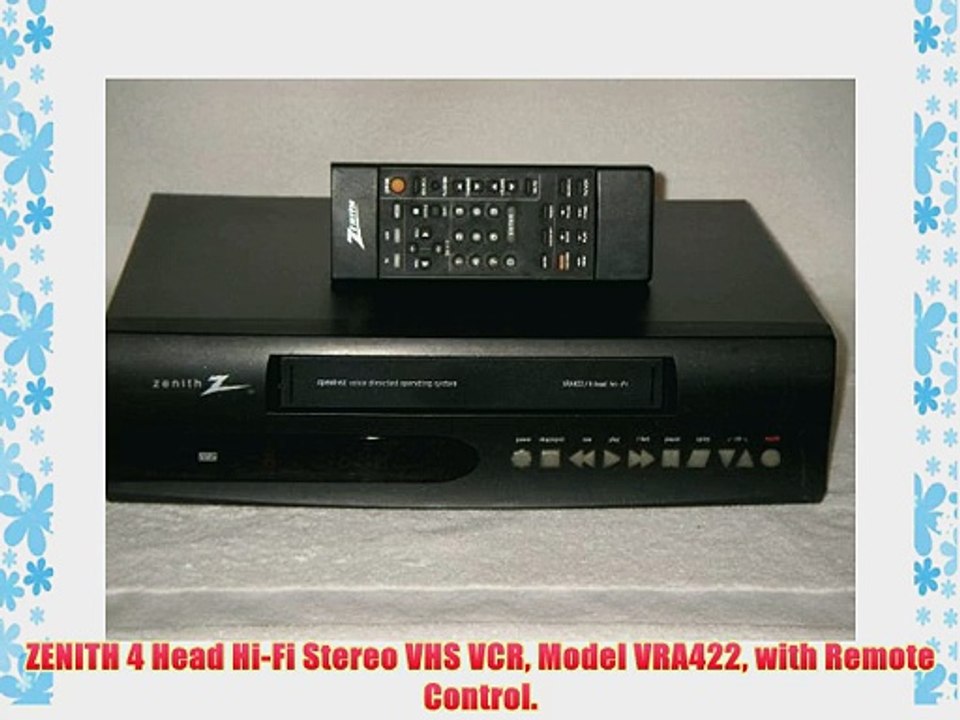 ZENITH 4 Head Hi-Fi Stereo VHS VCR Model VRA422 with Remote Control.