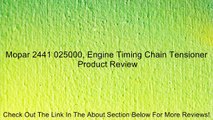 Mopar 2441 025000, Engine Timing Chain Tensioner Review