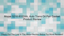 Mopar 5210 8332AA, Auto Trans Oil Pan Gasket Review