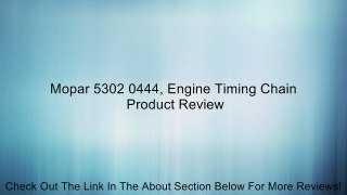 Mopar 5302 0444, Engine Timing Chain Review