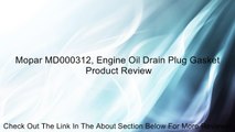 Mopar MD000312, Engine Oil Drain Plug Gasket Review
