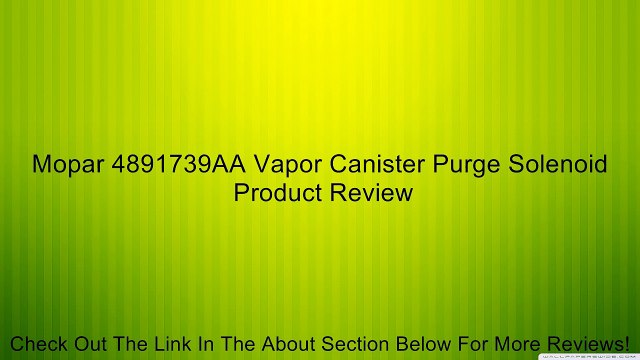Mopar 4891739AA Vapor Canister Purge Solenoid Review