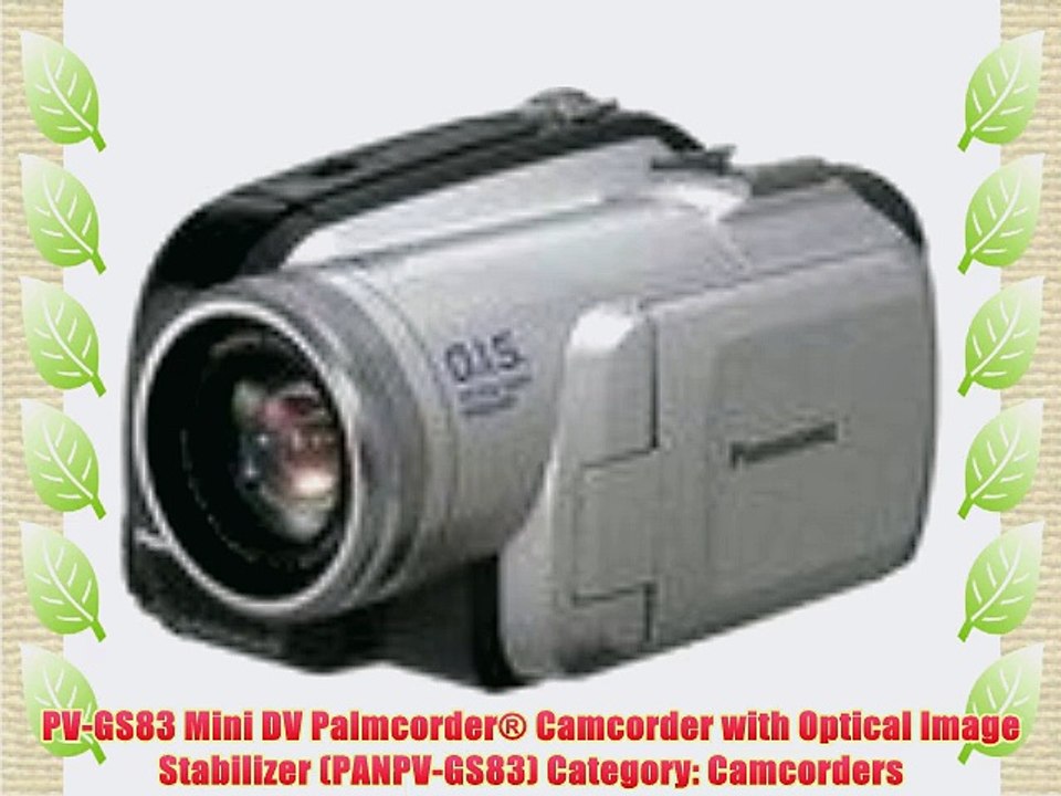 PV-GS83 Mini DV Palmcorder? Camcorder with Optical Image Stabilizer (PANPV-GS83) Category:
