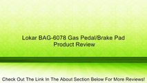 Lokar BAG-6078 Gas Pedal/Brake Pad Review