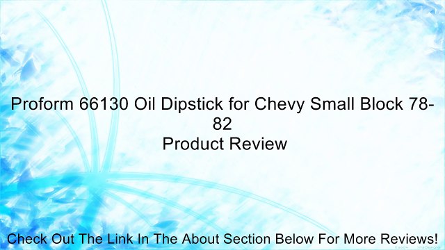 Proform 66130 Oil Dipstick for Chevy Small Block 78-82 Review