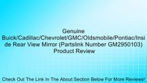 Genuine Buick/Cadillac/Chevrolet/GMC/Oldsmobile/Pontiac/Inside Rear View Mirror (Partslink Number GM2950103) Review
