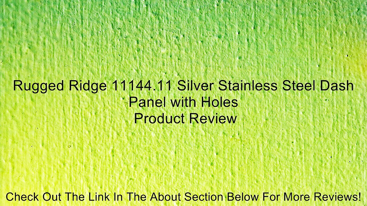 Rugged Ridge 11144.11 Silver Stainless Steel Dash Panel with Holes Review