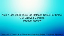 Auto 7 927-0038 Trunk Lid Release Cable For Select GM-Daewoo Vehicles Review