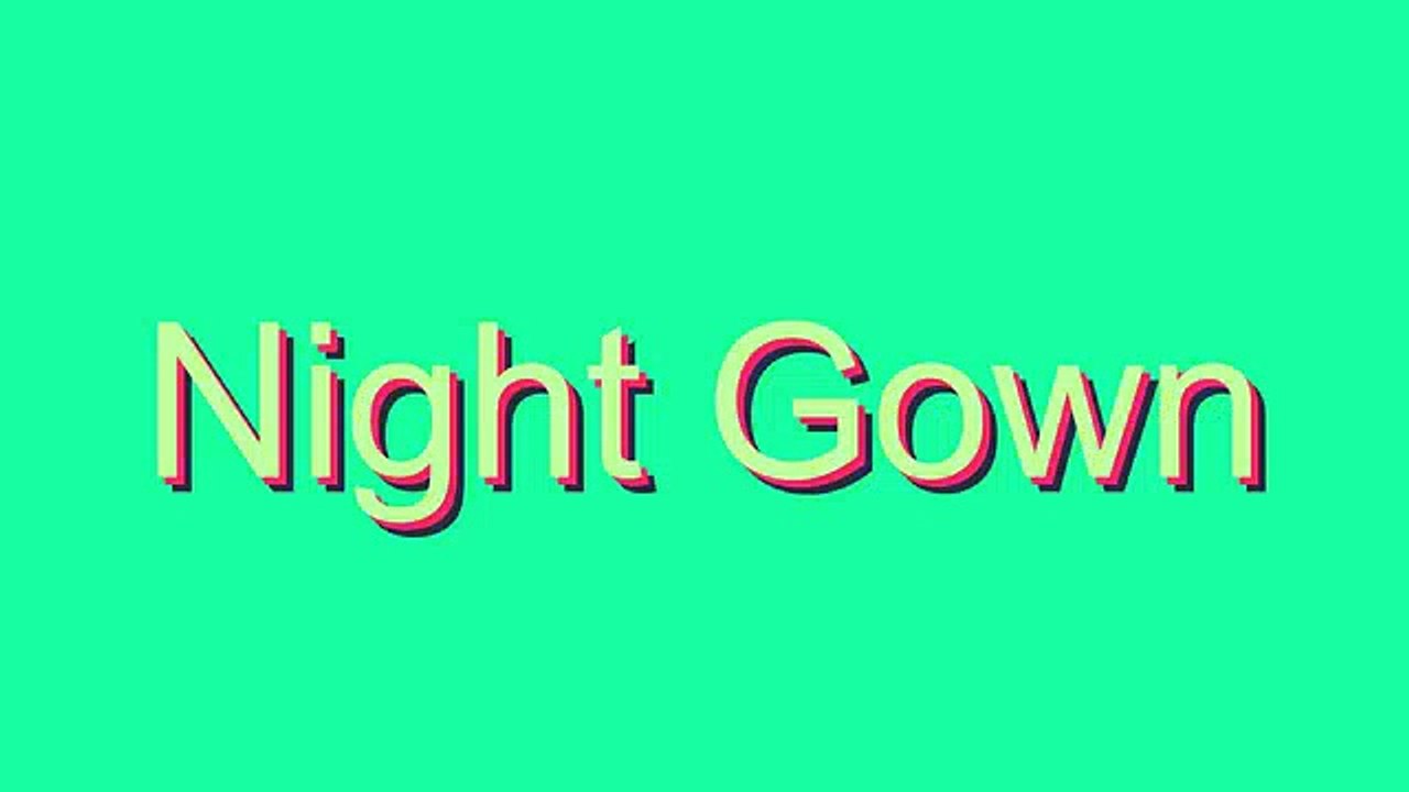 How to Pronounce Night Gown