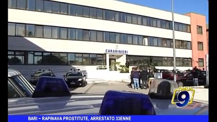 BARI | Rapinava prostitute, arrestato 33enne