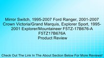 Mirror Switch, 1995-2007 Ford Ranger, 2001-2007 Crown Victoria/Grand Marquis, Explorer Sport, 1995-2001 Explorer/Mountaineer F5TZ-17B676-A F5TZ17B676A Review