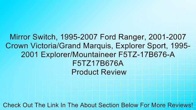 Mirror Switch, 1995-2007 Ford Ranger, 2001-2007 Crown Victoria/Grand Marquis, Explorer Sport, 1995-2001 Explorer/Mountaineer F5TZ-17B676-A F5TZ17B676A Review