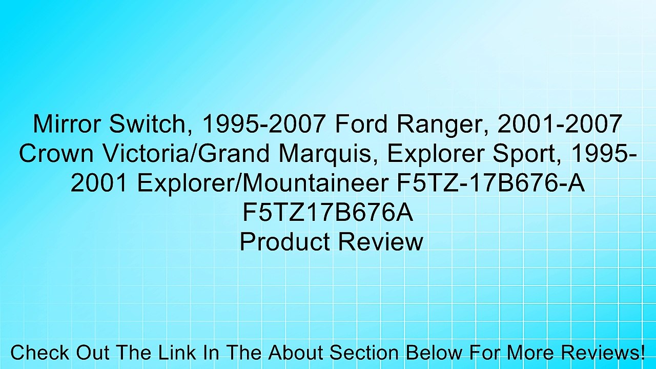 Mirror Switch, 1995-2007 Ford Ranger, 2001-2007 Crown Victoria/Grand Marquis, Explorer Sport, 1995-2001 Explorer/Mountaineer F5TZ-17B676-A F5TZ17B676A Review
