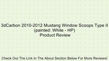 3dCarbon 2010-2012 Mustang Window Scoops Type II (painted: White - HP) Review