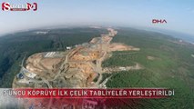 3'üncü köprüye ilk çelik tabliyeler yerleştirildi