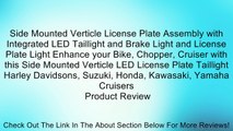 Side Mounted Verticle License Plate Assembly with Integrated LED Taillight and Brake Light and License Plate Light Enhance your Bike, Chopper, Cruiser with this Side Mounted Verticle LED License Plate Taillight Harley Davidsons, Suzuki, Honda, Kawasaki, Y