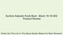 Sunline Adjuster Knob Boot - Black 18-10-002 Review