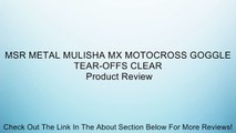 MSR METAL MULISHA MX MOTOCROSS GOGGLE TEAR-OFFS CLEAR Review
